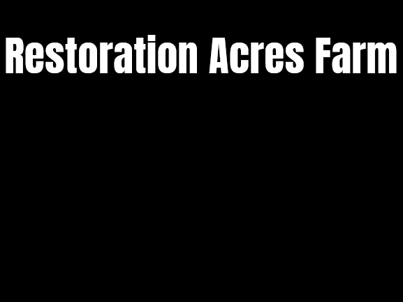 Restoration Acres Farm 